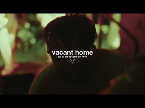 Vacant Home - Live at The Rosemount Hotel (FULL SET)
