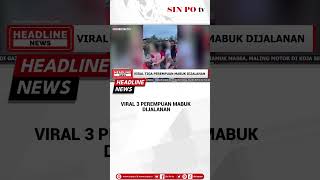 Download lagu Viral 3 Perempuan Mabuk Dijalanan  #sinpotv mp3