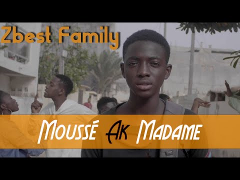 ZBest Family - Moussé ak Madame - Clip Officiel
