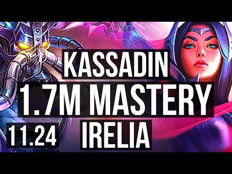 KASSADIN vs IRELIA (MID) | 1.7M mastery, 500+ games, Dominating | KR Diamond | 11.24