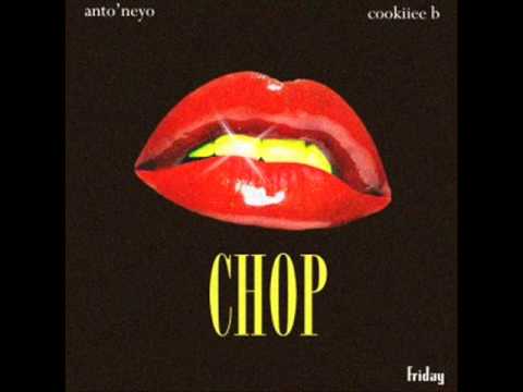 Cookiiee B & Anto'Neyo - Chop