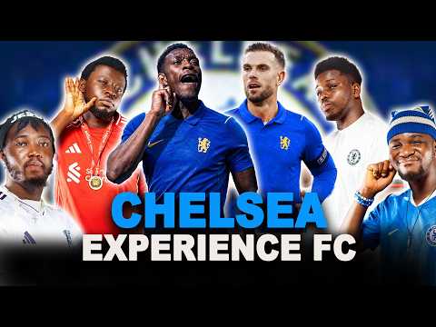 CHELSEA: EXPERIENCE FC (FT. Kurotams, Cali, Mekele, Dani & Godfrey)