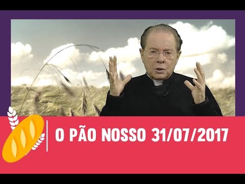 O Pão Nosso - 31/07/2017