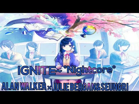 IGNITE~°Nightcore°K-931 & Alan Walker