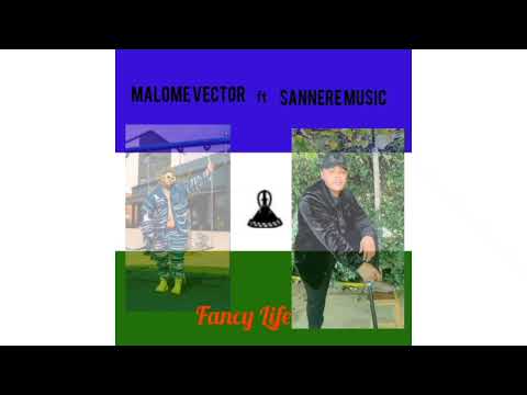 Malome Vector ft. Sannere Music_-_Fancy life (OFFICIAL AUDIO)