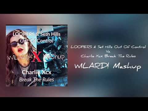 LOOPERS, Seth Hills - Out Of Control VS. Charlie Xcx - Break The Rules (WILARD! Mashup)free download