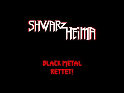SHWARZHEIMA - Black metal rettet