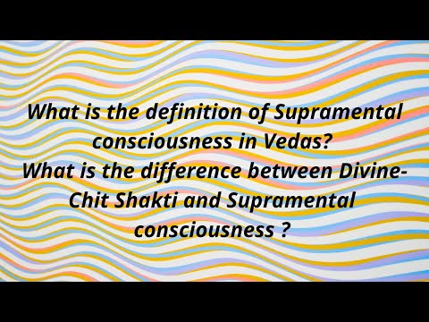 Definition of Supramental consciousness in Vedas || Ch. Nirakar Bhai || ENGLISH
