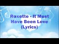Roxette It must have been love lyrics