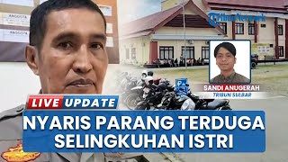 Polres Mateng Turun Tangan Tangani Kasus Suami Naris Parangi Pria Diduga Selingkuhan Istrinya