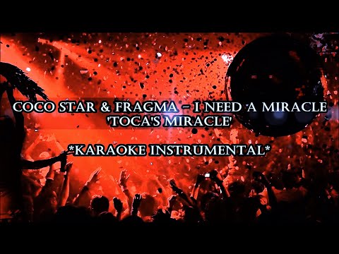 Coco Star & Fragma - I Need A Miracle 'Toca's Miracle' (Karaoke Instrumental)