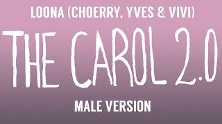 [MALE VERSION] LOONA (Choerry, Yves &amp; ViVi) - The Carol 2.0