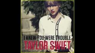 Taylor Swift - I Knew You Were Trouble lyrics HD HQ