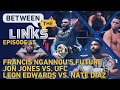 BTL LIVE: Francis N'Gannou's Future, Jon Jones vs. UFC, Leon Edwards vs. Nate Diaz  - MMA Fighting