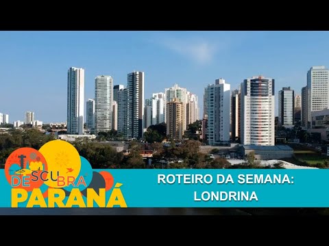 A segunda maior cidade do Paraná, Londrina, é o nosso roteiro da semana