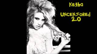 Ke$ha (Kesha) - Uncensored 3.0