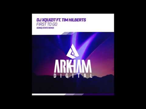 DJ Xquizit ft. Tim Hilberts - First To Go (Soniq State Remix)