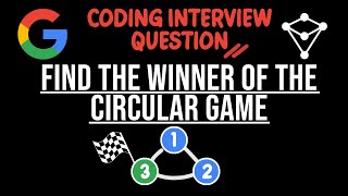 Google Coding Interview Question - Find the Winner of the Circular Game - JavaScript