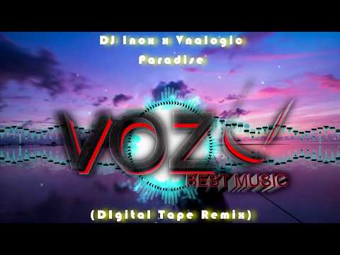 DJ Inox x Vnalogic - Paradise (DIgital Tape Remix)