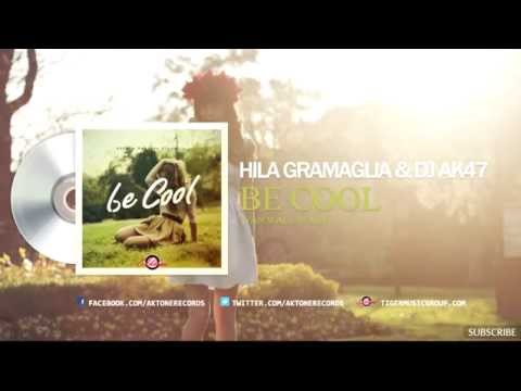 Hila Gramaglia & DJ Ak47 - Be Cool (Van Wall Remix)