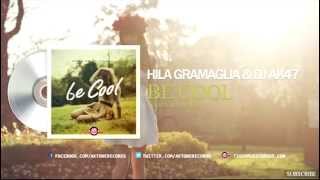 Hila Gramaglia & DJ Ak47 - Be Cool (Van Wall Remix)