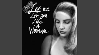 Musik-Video-Miniaturansicht zu Let Me Love You Like A Woman Songtext von Lana Del Rey