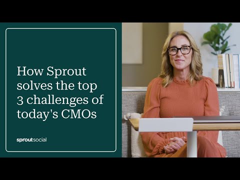Solve Your CMO’s Top 3 Challenges with Sprout Social