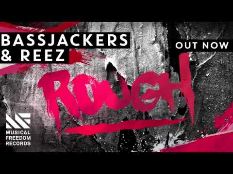 Bassjackers & Reez - Rough [OUT NOW]