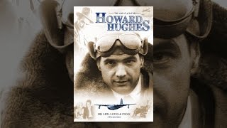 Howard Hughes: The Great Aviator - His Life, Loves & Films - A Documentary