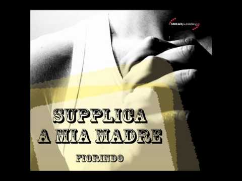 Supplica a mia madre - Fiorindo