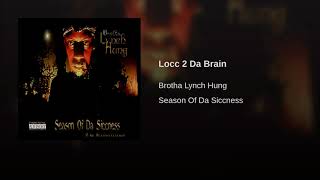 Brotha Lynch Hung - Locc 2 Da Brain