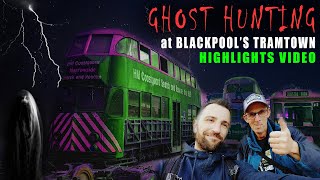 GHOST HUNTING at Blackpool's Historic Tramtown Depot