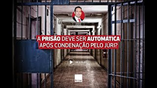 A prisão deve ser automática após condenação pelo júri?