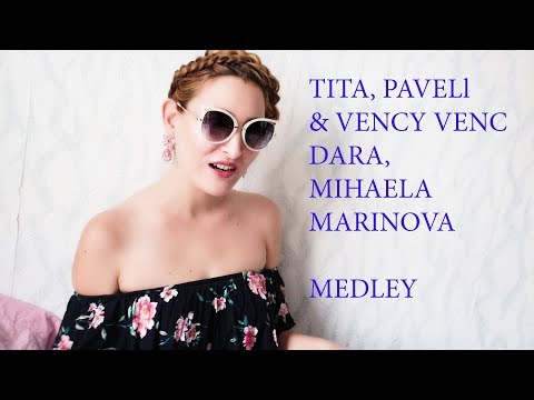TITA, PAVELL & VENCI VENC, DARA, MIHAELA MARINOVA MEDLEY