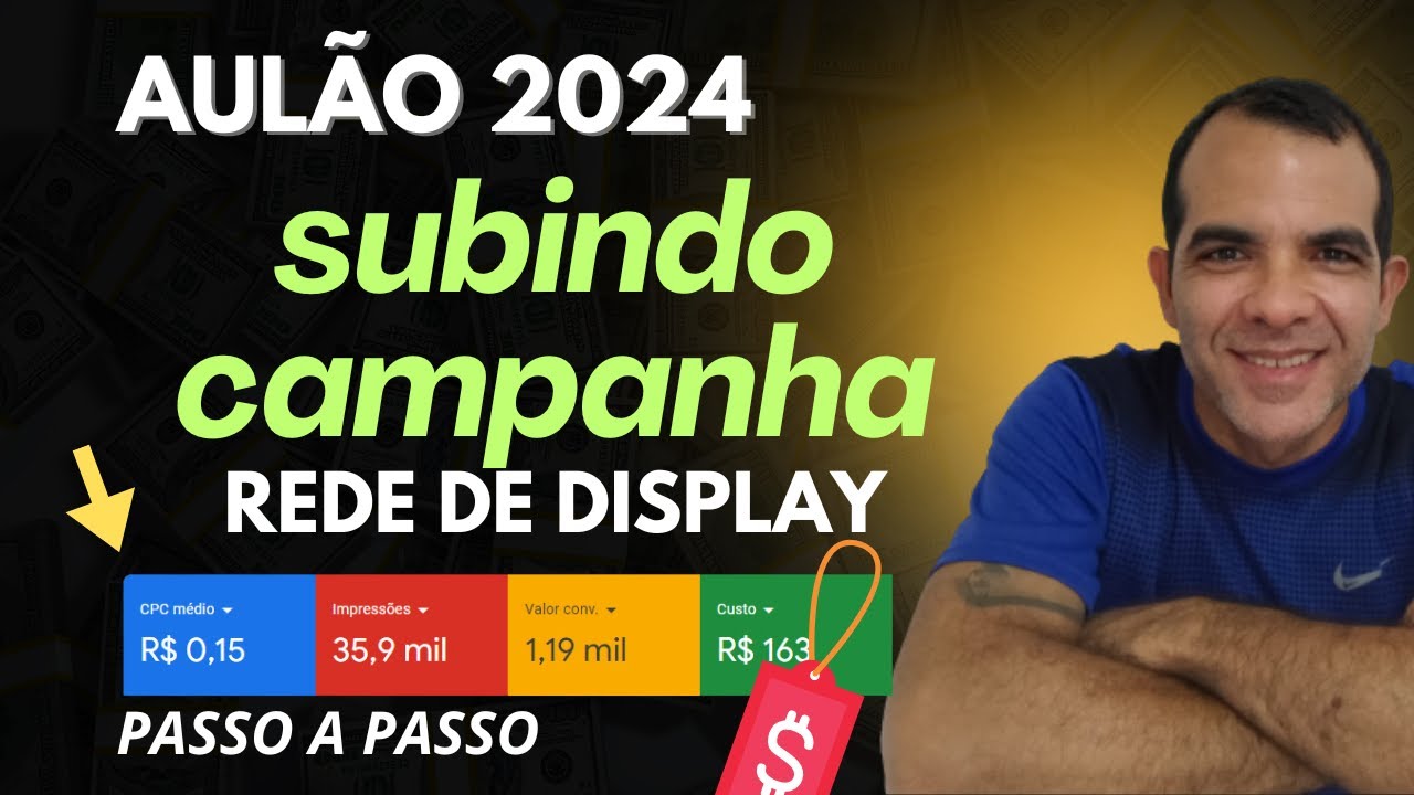[AULÃO] Como Subir Campanha REDE DE DISPLAY em 2024