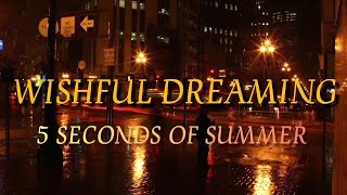 Download lagu Wishful Dreaming - 5 seconds of summer (From Everyone's a star) mp3 Download lagu Wishful Dreaming - 5 seconds of summer (From Everyone's a star) mp3