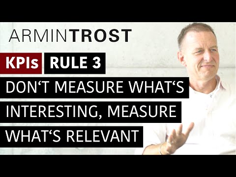 KPIs Rule 3 Don t measure what s interesting measure what s relevant