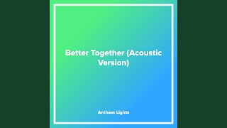 Better Together (Acoustic Version)