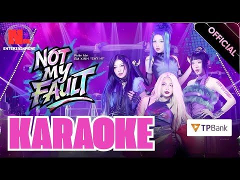 [KARAOKE] NOT MY FAULT - Mỹ Mỹ, LyHan, MaiQuinn, Liu Grace l EXSH ( BEAT CHUẨN )