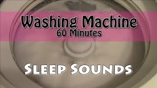 Sleep Sounds - Fall to Sleep to the Sound of a Washing Machine - 60 Minutes