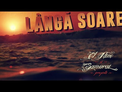 El Nino & Samurai - LANGA SOARE (prod. Mares Vladimir)