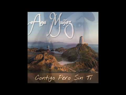 Ana Muñoz - Contigo pero sin ti.