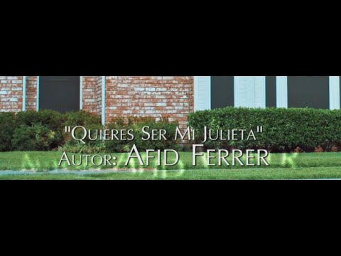 Quieres Ser Mi Julieta - Konzentido de Afid Ferrer (Video Oficial)