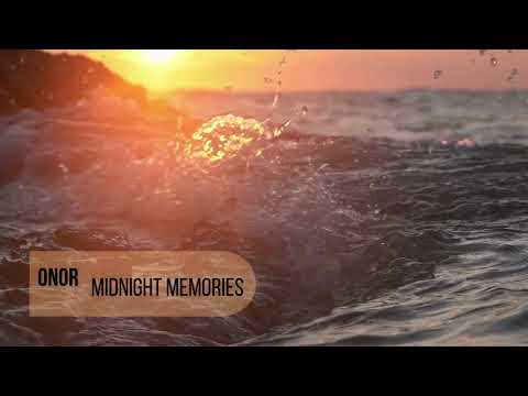 ONOR – Midnight Memories (Official Audio) | Melodic House Summer Vibes