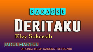 Download lagu DERITAKU KARAOKE DANGDUT ELVY SUKAESIH JADUL MANTU... mp3