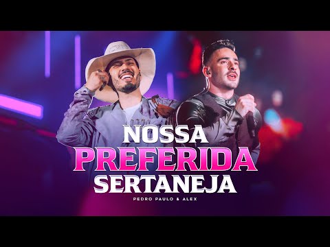 Pedro Paulo & Alex – Nossa Preferida Sertaneja (Clipe Oficial) [PPA 10 Anos, EP.2]