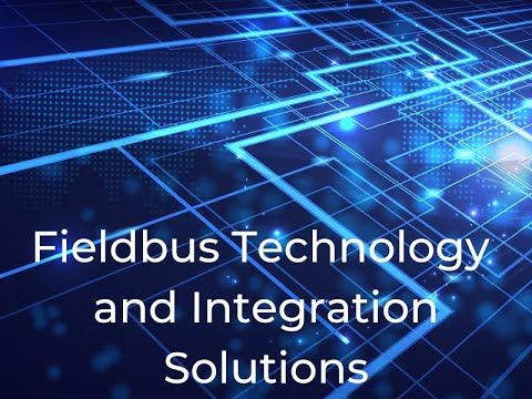 Fieldbus Technology and Integration Solutions