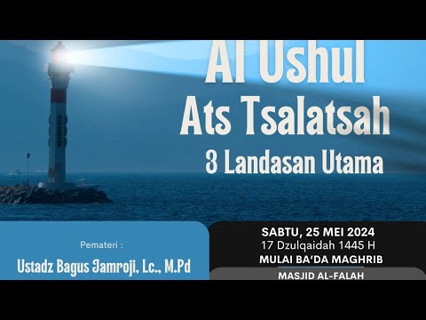 Syarh al Ushul ats-Tsalatsah - 25 Mei 2024 | Ust. Bagus Jamroji, Lc., M.Pd., hafidzahullah