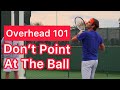 Stop Pointing At The Ball On Your Overhead (Tennis Technique Explained)
