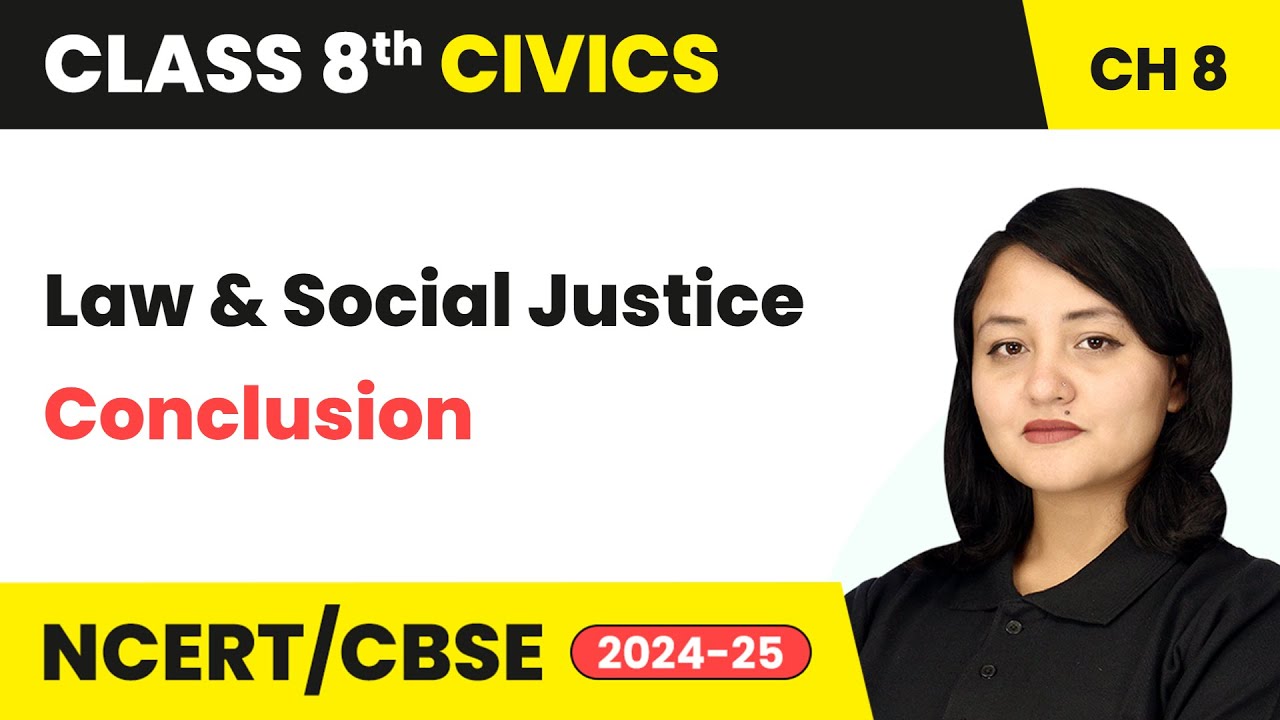 Law and Social Justice - Conclusion | Class 8 Civics Chapter 8 | CBSE 2024-25